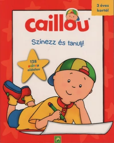Caillou: Színezz és tanulj! - 128 színes oldalon 3 éves kortól - Foglalkoztatók  témájú könyvek és olvasmányok