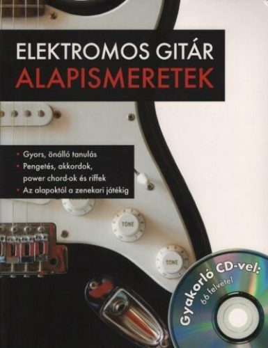 Elektromos gitár alapismeretek - Gyakorló CD-vel: 66 felvétel - Zene  témájú könyvek és olvasmányok
