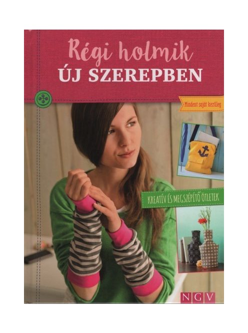Régi holmik új szerepben - Kreatív és megszépítő ötletek - Mindent saját kezűleg