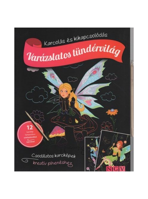 Varázslatos tündérvilág - Karcolás és kikapcsolódás - 12 karckép fantasztikus színhatásokkal, karctűvel