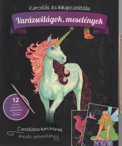 Varázsvilágok, meselények - Karcolás és kikapcsolódás - 12 karckép fantasztikus színhatásokkal, karctűvel - Kreativitás  témájú könyvek és olvasmányok