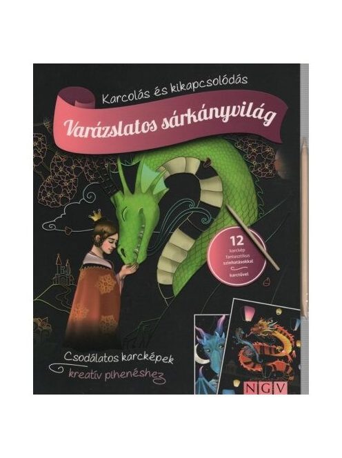 Varázslatos sárkányvilág - Karcolás és kikapcsolódás - 12 karckép fantasztikus színhatásokkal, karctűvel