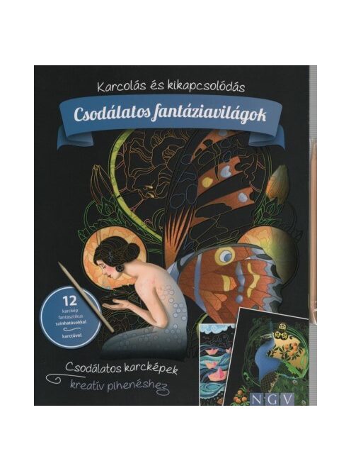 Csodálatos fantáziavilágok - Karcolás és kikapcsolódás - 12 karckép fantasztikus színhatásokkal, karctűvel
