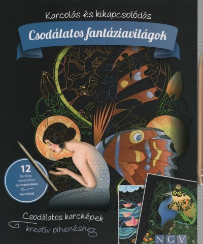 Csodálatos fantáziavilágok - Karcolás és kikapcsolódás - 12 karckép fantasztikus színhatásokkal, karctűvel - Kreativitás  témájú könyvek és olvasmányok