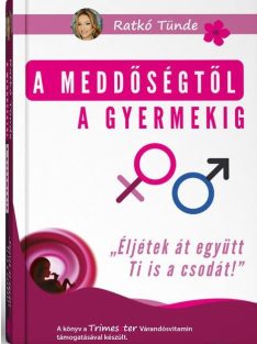   A meddőségtől a gyermekig - "Éljétek át együtt Ti is a csodát"