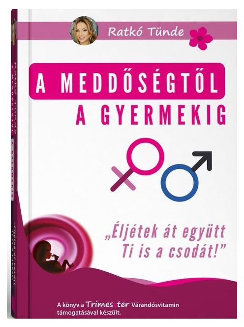 A meddőségtől a gyermekig - "Éljétek át együtt Ti is a csodát"