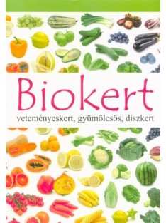 Biokert - Veteményeskert, gyümölcsös, díszkert