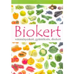 Biokert - Veteményeskert, gyümölcsös, díszkert