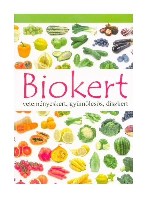 Biokert - Veteményeskert, gyümölcsös, díszkert