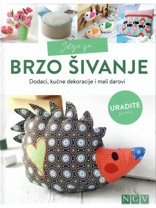 Gyorsan megvarrhatod! - Kiegészítők, lakásdekorációk, apró ajándékok
