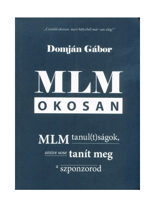 MLM okosan - MLM tanul(t)ságok, amire sose tanít meg a szponzorod