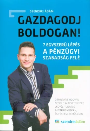 *Gazdagodj boldogan! - 7 egyszerű lépés a pénzügyi szabadság felé
