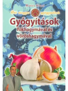 Gyógyítások fokhagymával és vöröshagymával