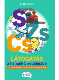   Látogatás a hangok birodalmába S-ZS-CS - Fejlesztő élménytár a S-ZS-CS hangok automatizálásához, gyakorlásához