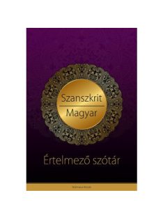   Szanszkrit-magyar értelmező szótár - Védikus filozófiai és jógikus magyarázatokkal