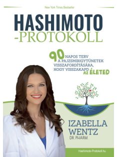   Hashimoto-protokoll - 90 napos terv a pajzsmirigytünetek visszafordítására, hogy visszakapd az életed