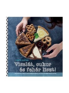 Viszlát, cukor és fehér liszt! (új kiadás)