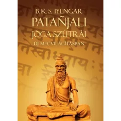 Patanjali Jóga szútrái új megvilágításban - Meditáció, jóga egészségtudatos életmódhoz kapcsolódó könyvek