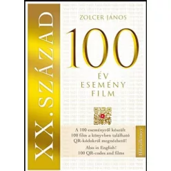 XX. SZÁZAD: 100 év - 100 esemény - 100 film - 100 film, amely kronológiai sorrendben bemutatja a századot - A filmek QR - Ismeretterjesztő  témájú könyvek és olvasmányok
