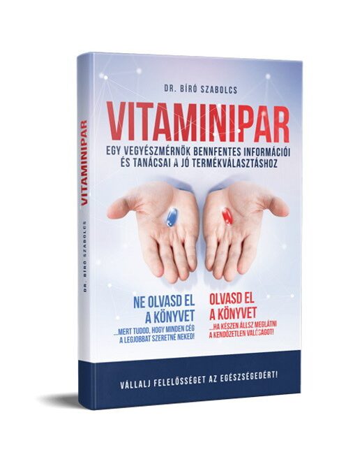 VITAMINIPAR - Egy vegyészmérnök bennfentes információi és tanácsai a jó termékválasztáshoz