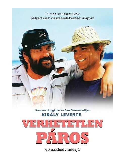 Verhetetlen páros - Filmes kulisszatitkok pályatársak visszaemlékezései alapján - Bud Spencer és Terence Hill