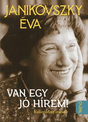 Van egy jó hírem - Válogatott írások - Magyar szépirodalom  témájú könyvek és olvasmányok