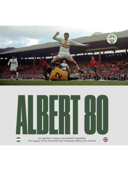 Albert 80 - Az egyetlen magyar aranylabdás hagyatéka / The Legacy of the One and Only Hungarian Ballon d’or Winner