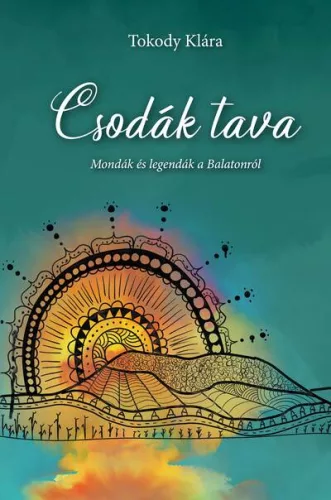 Csodák tava - Mondák és legendák a Balatonról