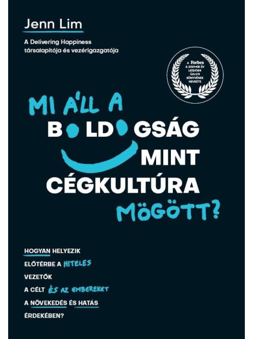 Mi áll a boldogság mint cégkultúra mögött? - Hogyan helyezik előtérbe a hiteles vezetők a célt és az embereket a növeked