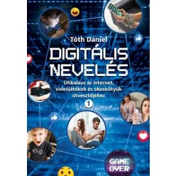 Digitális nevelés 1. - Útikalauz az internet, videojátékok és okoskütyük útvesztőjéhez - Pszichológia  témájú könyvek és olvasmányok