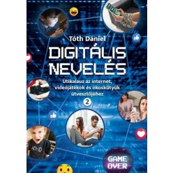 Digitális nevelés 2. - Útikalauz az internet, videojátékok és okoskütyük útvesztőjéhez - Pszichológia  témájú könyvek és olvasmányok