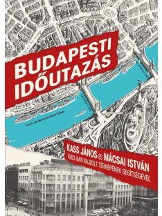   Budapesti időutazás - Kass János és Mácsai István 1963-ban rajzolt térképének segítségével