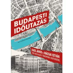Budapesti időutazás - Kass János és Mácsai István 1963-ban rajzolt térképének segítségével - Útikönyv  témájú könyvek és olvasmányok