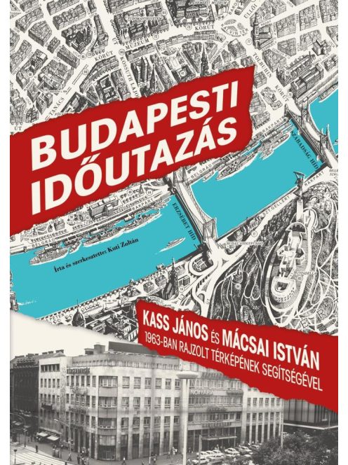 Budapesti időutazás - Kass János és Mácsai István 1963-ban rajzolt térképének segítségével