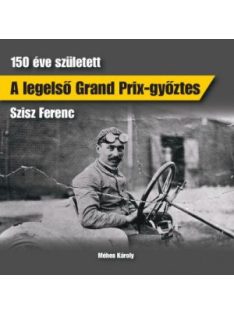   A legelső Grand Prix-győztes - 150 éve született Szisz Ferenc