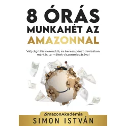   8 órás munkahét az Amazonnal - Válj digitális nomáddá, és keress pénzt devizában márkás termékek viszonteladásával