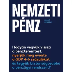 Nemzeti pénz - Hogyan vegyük vissza a pénzteremtést, nyerjük meg évente a GDP 4-6 százalékát és tegyük biztonságosabbá a - Pénzügyek  témájú könyvek és olvasmányok