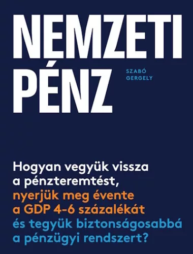 Nemzeti pénz - Hogyan vegyük vissza a pénzteremtést, nyerjük meg évente a GDP 4-6 százalékát és tegyük biztonságosabbá a - Pénzügyek  témájú könyvek és olvasmányok