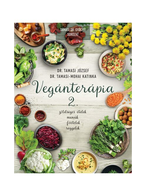 Vegánterápia 2. - Zöldséges ételek, menük, főételek, reggelik		