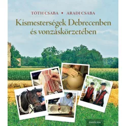 Kismesterségek Debrecenben és vonzáskörzetében - Magyarország  témájú könyvek és olvasmányok