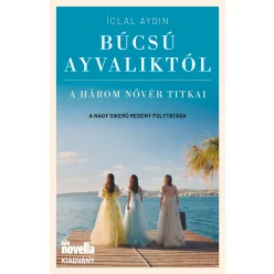 Búcsú Ayvaliktól - A három nővér titkai