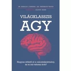   Világklasszis agy - Hogyan érhető el a csúcsteljesítmény, és te mit tehetsz érte?