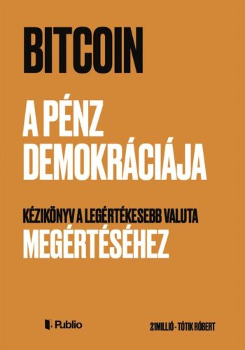 Bitcoin - A pénz demokráciája - Pénzügyek  témájú könyvek és olvasmányok
