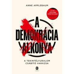   A demokrácia alkonya - A tekintélyuralom csábító varázsa