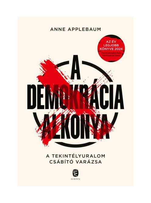 A demokrácia alkonya - A tekintélyuralom csábító varázsa