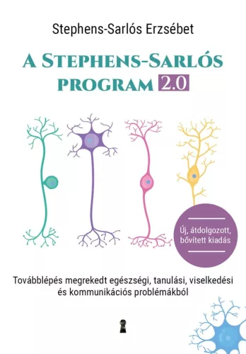 A Stephens-Sarlós-program 2.0 - Továbblépés megrekedt egészségi, tanulási, viselkedési és kommunikációs problémákból (át - Pszichológia  témájú könyvek és olvasmányok