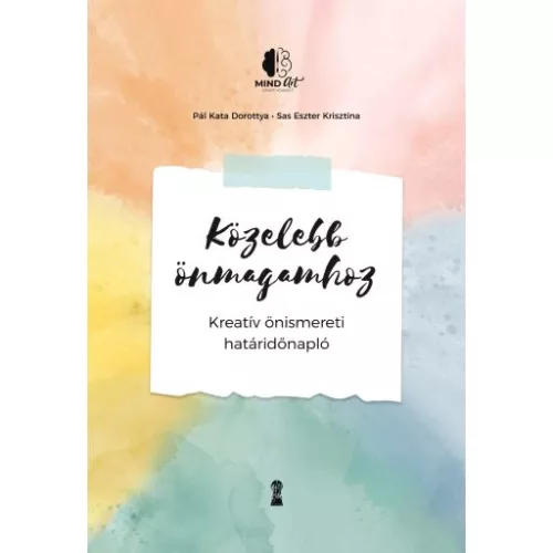 Közelebb önmagamhoz - Kreatív önismereti határidőnapló - Pszichológia  témájú könyvek és olvasmányok