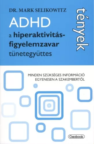 ADHD - A HIPERAKTIVITÁS-FIGYELEMZAVAR TÜNETEGYÜTTES - Pszichológia  témájú könyvek és olvasmányok