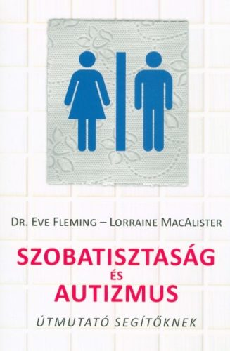 Szobatisztaság és autizmus - Sajátos nevelést igénylő emberek  témájú könyvek és olvasmányok