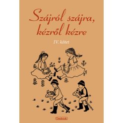 Szájról szájra, kézről kézre IV. kötet - Gyermek- és ifjúkor  témájú könyvek és olvasmányok